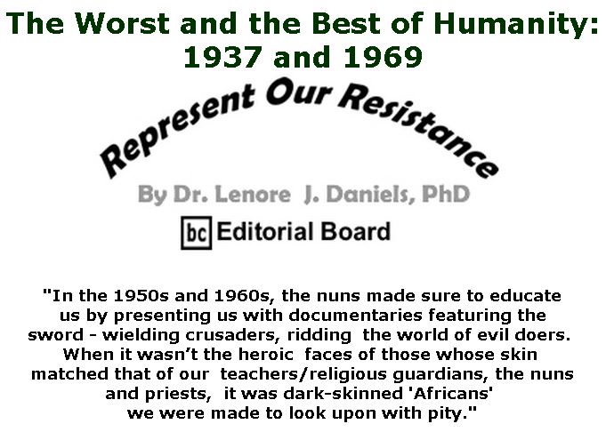 BlackCommentator.com February 07, 2019 - Issue 775: The Worst and the Best of Humanity: 1937 and 1969 - Represent Our Resistance By Dr. Lenore Daniels, PhD, BC Editorial Board