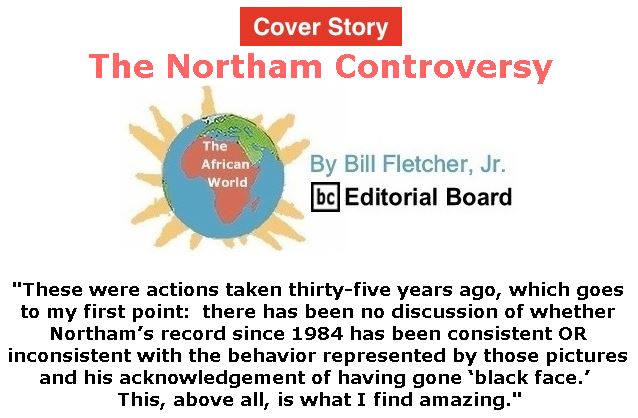 BlackCommentator.com - February 14, 2019 - Issue 776 Cover Story: The Northam Controversy - The African World By Bill Fletcher, Jr., BC Editorial Board