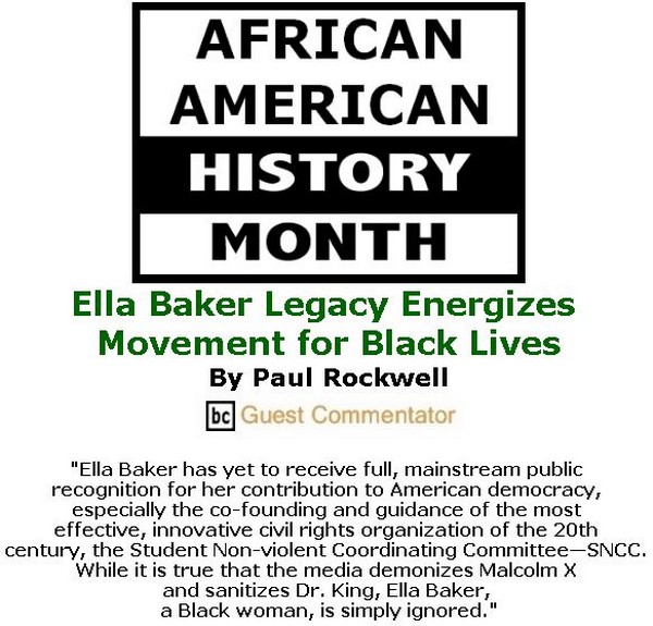 BlackCommentator.com February 14, 2019 - Issue 776: Ella Baker Legacy Energizes Movement for Black Lives By Paul Rockwell, BC Guest Commentator