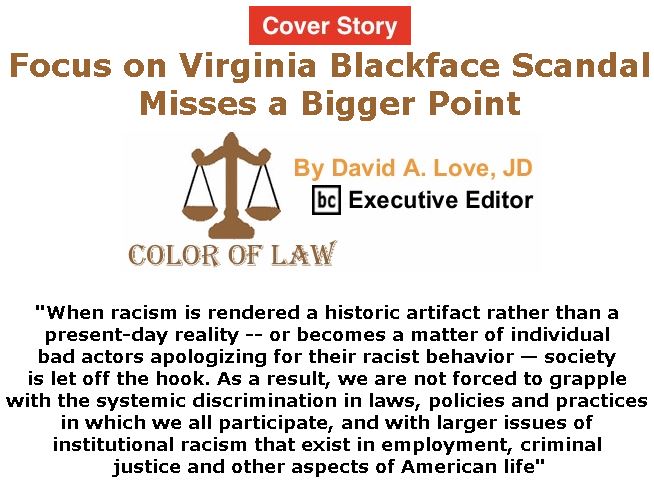 BlackCommentator.com - February 21, 2019 - Issue 777 Cover Story: Focus on Virginia Blackface Scandal Misses a Bigger Point - Color of Law By David A. Love, JD, BC Executive Editor