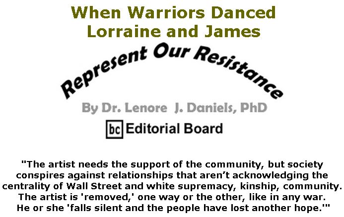 BlackCommentator.com March 07, 2019 - Issue 779: When Warriors Danced - Lorraine and James - Represent Our Resistance By Dr. Lenore Daniels, PhD, BC Editorial Board