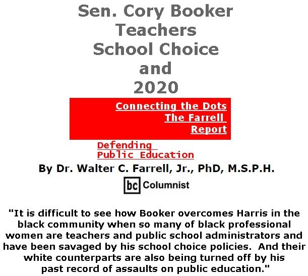 BlackCommentator.com March 07, 2019 - Issue 779: Sen. Cory Booker, Teachers, School Choice and 2020 - Connecting the Dots - The Farrell Report - Defending Public Education By Dr. Walter C. Farrell, Jr., PhD, M.S.P.H., BC Columnist