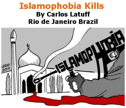 BlackCommentator.com March 21, 2019 - Issue 781: Islamophobia Kills - Political Cartoon By Carlos Latuff, Rio de Janeiro Brazil