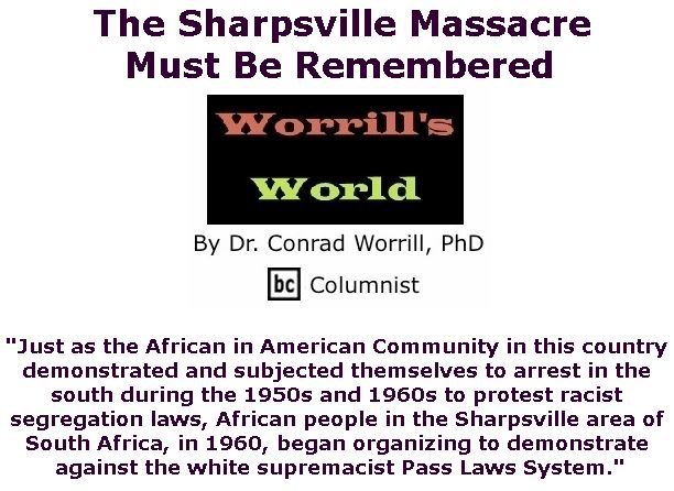 BlackCommentator.com March 21, 2019 - Issue 781: The Sharpsville Massacre Must Be Remembered - Worrill's World By Dr. Conrad W. Worrill, PhD, BC Columnist