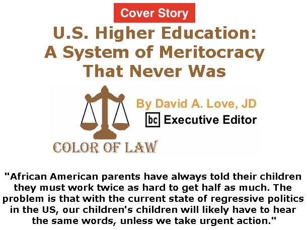 BlackCommentator.com - April 04, 2019 - Issue 783 Cover Story: U.S. Higher Education: A System of Meritocracy That Never Was - Color of Law By David A. Love, JD, BC Executive Editor