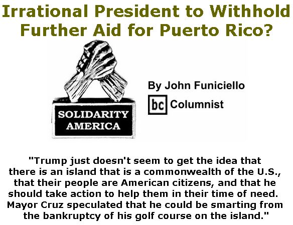 BlackCommentator.com April 04, 2019 - Issue 783: Irrational President to Withhold Further Aid for Puerto Rico? - Solidarity America By John Funiciello, BC Columnist