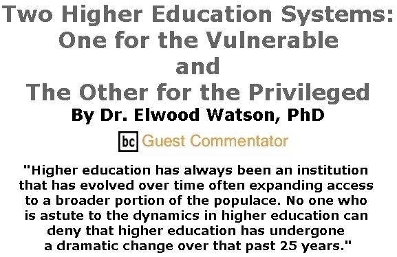 BlackCommentator.com April 04, 2019 - Issue 783: Two Higher Education Systems: One for the Vulnerable and the Other for the Privileged By Dr. Elwood Watson, PhD, BC Guest Commentator