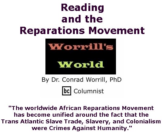 BlackCommentator.com April 04, 2019 - Issue 783: Reading and the Reparations Movement - Worrill's World By Dr. Conrad W. Worrill, PhD, BC Columnist