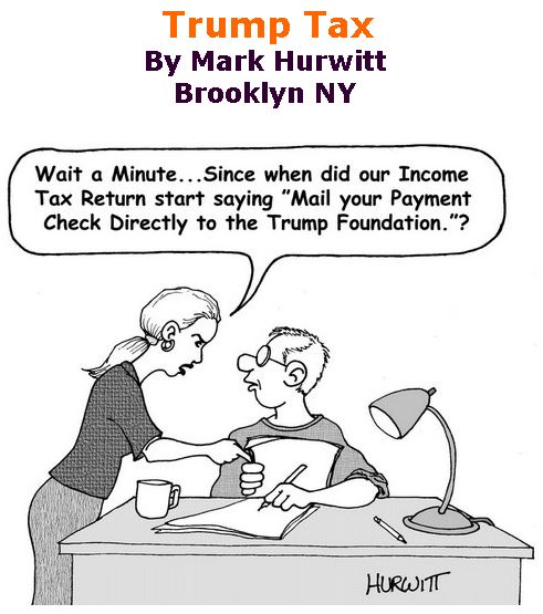 BlackCommentator.com April 11, 2019 - Issue 784: Trump Tax - Political Cartoon By Mark Hurwitt, Brooklyn NY