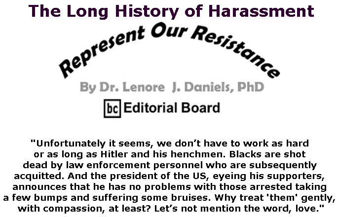 BlackCommentator.com April 11, 2019 - Issue 784: The Long History of Harassment - Represent Our Resistance By Dr. Lenore Daniels, PhD, BC Editorial Board