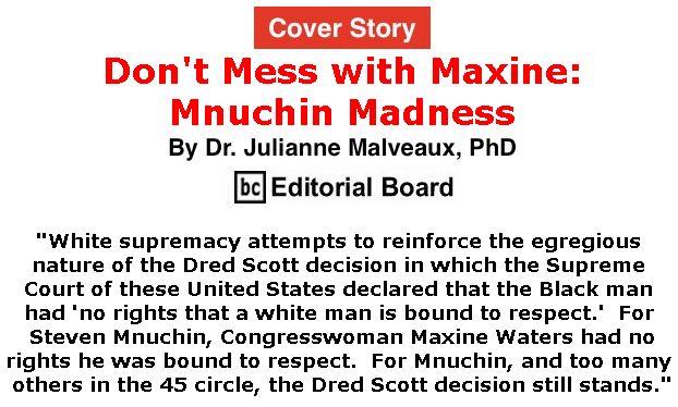 BlackCommentator.com - April 18, 2019 - Issue 785 Cover Story: Don't Mess with Maxine: Mnuchin Madnes By Dr. Julianne Malveaux, PhD, BC Editorial Board
