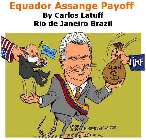 BlackCommentator.com April 25, 2019 - Issue 786: Equador Assange Payoff - Political Cartoon By Carlos Latuff, Rio de Janeiro Brazil