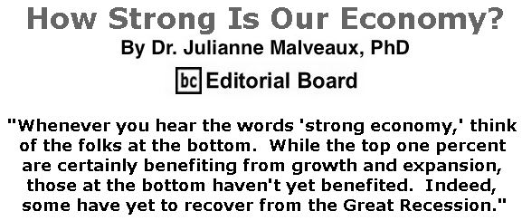 BlackCommentator.com May 09, 2019 - Issue 788: How Strong Is Our Economy? By Dr. Julianne Malveaux, PhD, BC Editorial Board