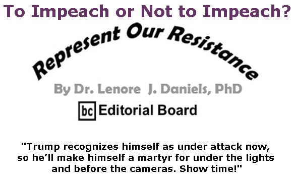 BlackCommentator.com May 09, 2019 - Issue 788: To Impeach or Not to Impeach? - Represent Our Resistance By Dr. Lenore Daniels, PhD, BC Editorial Board