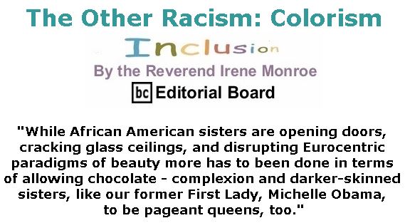 BlackCommentator.com May 16, 2019 - Issue 789: The Other Racism: Colorism - Inclusion By The Reverend Irene Monroe, BC Editorial Board