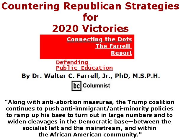 BlackCommentator.com May 16, 2019 - Issue 789: Countering Republican Strategies for 2020 Victories - Connecting the Dots - The Farrell Report - Defending Public Education By Dr. Walter C. Farrell, Jr., PhD, M.S.P.H., BC Columnist