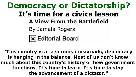 BlackCommentator.com May 16, 2019 - Issue 789: Democracy or Dictatorship? - It’s time for a civics lesson - View from the Battlefield By Jamala Rogers, BC Editorial Board