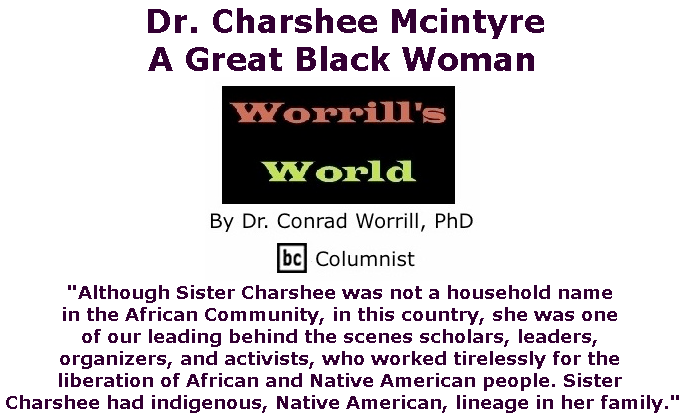 BlackCommentator.com May 23, 2019 - Issue 790: Dr. Charshee Mcintyre: A Great Black Woman - Worrill's World By Dr. Conrad W. Worrill, PhD, BC Columnist