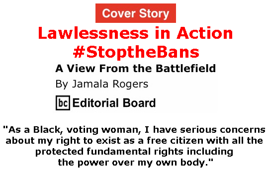 BlackCommentator.com - May 30, 2019 - Issue 791 Cover Story: Lawlessness in Action - #StoptheBans - View from the Battlefield By Jamala Rogers, BC Editorial Board