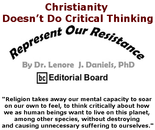 BlackCommentator.com May 30, 2019 - Issue 791: Christianity Doesn’t Do Critical Thinking - Represent Our Resistance By Dr. Lenore Daniels, PhD, BC Editorial Board