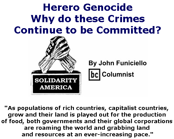 BlackCommentator.com May 30, 2019 - Issue 791: Herero Genocide: Why do these Crimes Continue to be Committed? - Solidarity America By John Funiciello, BC Columnist