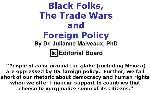 BlackCommentator.com June 06, 2019 - Issue 792: Black Folks, The Trade Wars and Foreign Policy By Dr. Julianne Malveaux, PhD, BC Editorial Board