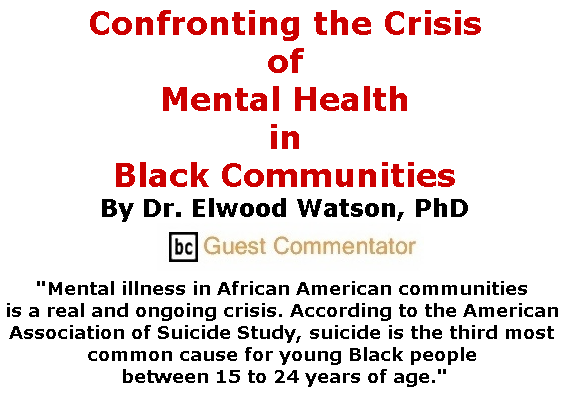BlackCommentator.com June 06, 2019 - Issue 792: Confronting the Crisis of Mental Health in Black Communities By Dr. Elwood Watson, PhD, BC Guest Commentator