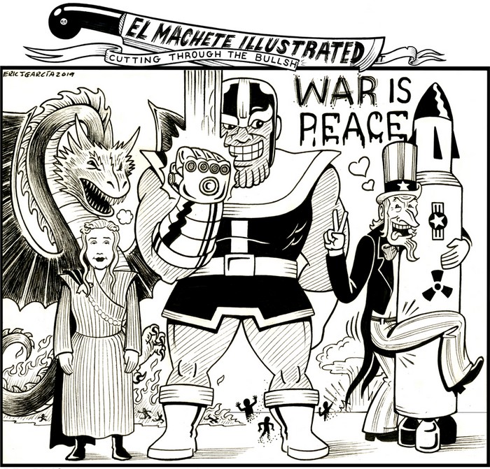 BlackCommentator.com June 13, 2019 - Issue 793: War is Peace - Political Cartoon By Eric Garcia, Minneapolis MN
