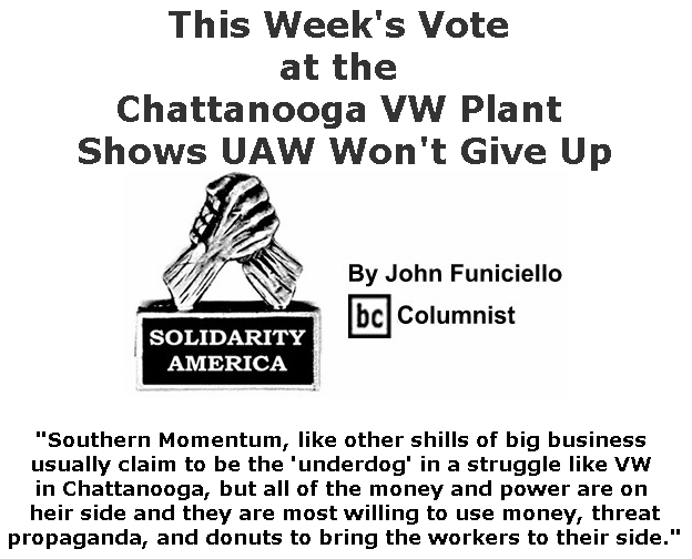 BlackCommentator.com June 13, 2019 - Issue 793: This Week's Vote at the Chattanooga VW Plant Shows UAW Won't Give Up - Solidarity America By John Funiciello, BC Columnist