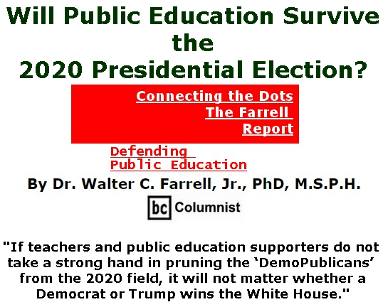 BlackCommentator.com June 13, 2019 - Issue 793: Will Public Education Survive the 2020 Presidential Election?  - Connecting the Dots - The Farrell Report - Defending Public Education By Dr. Walter C. Farrell, Jr., PhD, M.S.P.H., BC Columnist