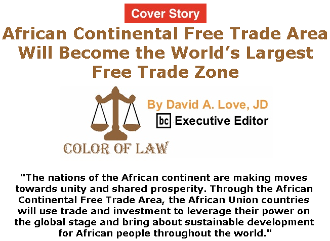 BlackCommentator.com - June 20, 2019 - Issue 794 Cover Story: African Continental Free Trade Area Will Become the World’s Largest Free Trade Zone - Color of Law By David A. Love, JD, BC Executive Editor