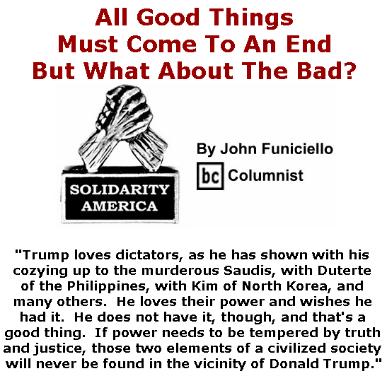 BlackCommentator.com June 20, 2019 - Issue 794: All Good Things Must Come To An End, But What About The Bad? - Solidarity America By John Funiciello, BC Columnist