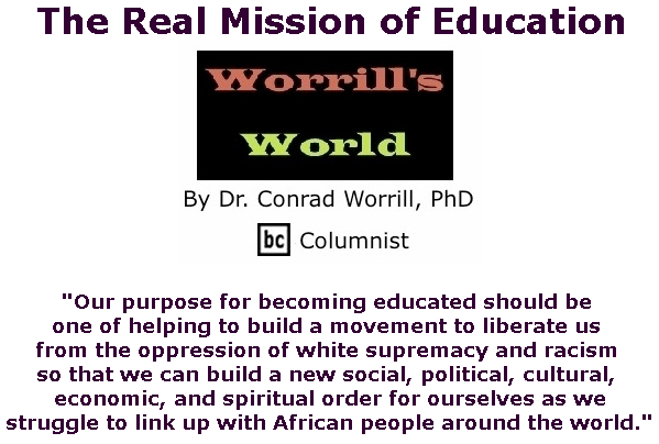 BlackCommentator.com June 20, 2019 - Issue 794: The Real Mission of Education - Worrill's World By Dr. Conrad W. Worrill, PhD, BC Columnist