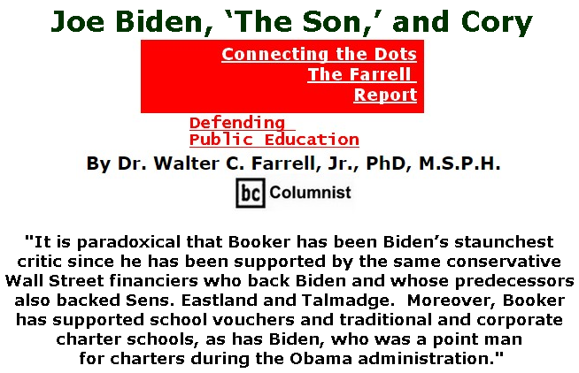 BlackCommentator.com June 27, 2019 - Issue 795: Joe Biden, ‘The Son,’ and Cory - Connecting the Dots - The Farrell Report - Defending Public Education By Dr. Walter C. Farrell, Jr., PhD, M.S.P.H., BC Columnist