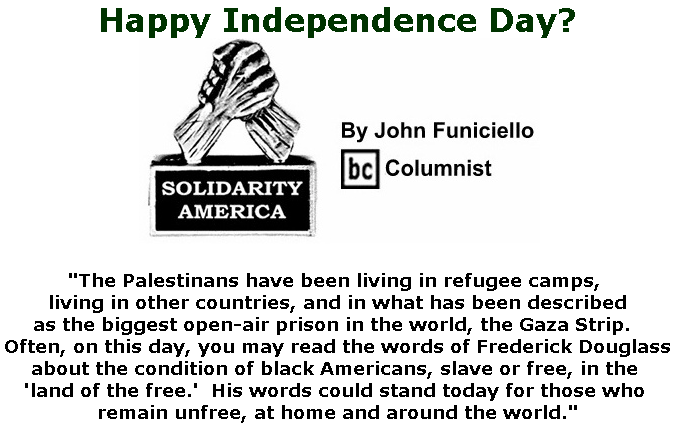 BlackCommentator.com July 04, 2019 - Issue 796: Happy Independence Day? - Solidarity America By John Funiciello, BC Columnist