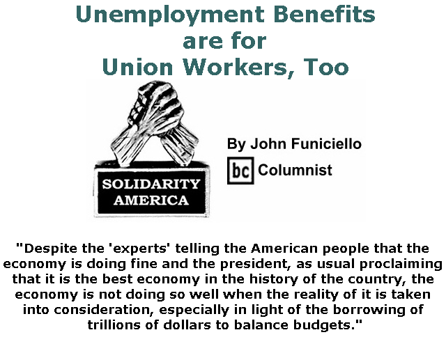 BlackCommentator.com July 11, 2019 - Issue 797: Unemployment Benefits are for Union Workers, Too - Solidarity America By John Funiciello, BC Columnist