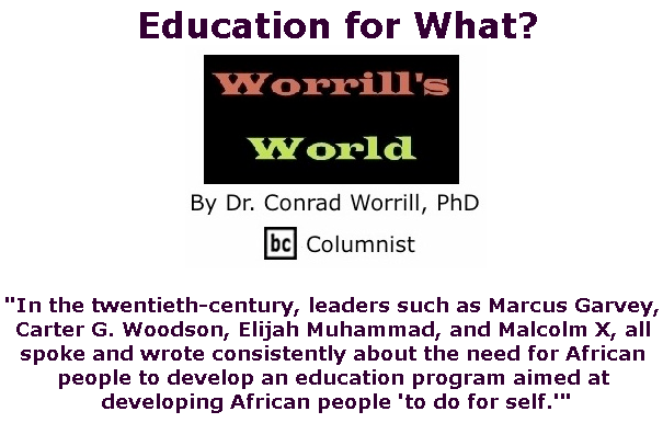 BlackCommentator.com July 11, 2019 - Issue 797: Education for What? - Worrill's World By Dr. Conrad W. Worrill, PhD, BC Columnist