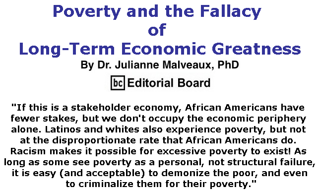 BlackCommentator.com July 18, 2019 - Issue 798: Poverty and the Fallacy of Long-Term Economic Greatness By Dr. Julianne Malveaux, PhD, BC Editorial Board