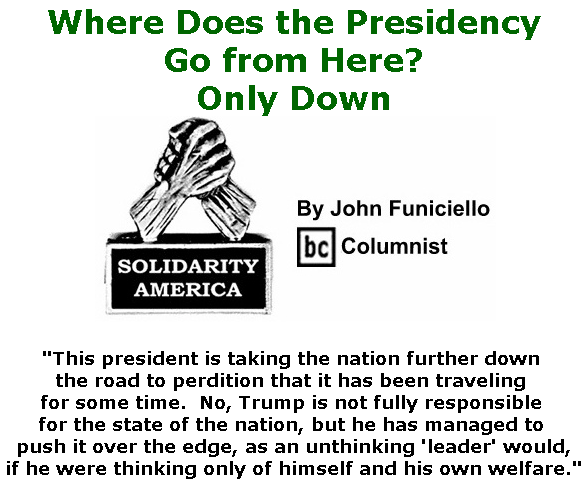 BlackCommentator.com July 18, 2019 - Issue 798: Where Does the Presidency Go from Here?  Only Down - Solidarity America By John Funiciello, BC Columnist