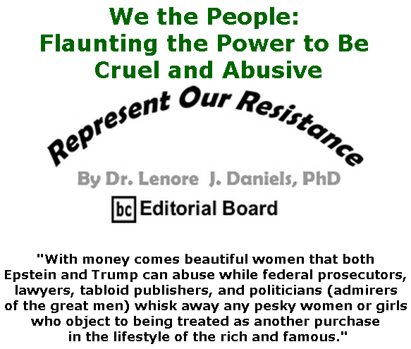 BlackCommentator.com July 25, 2019 - Issue 799: We the People: Flaunting the Power to Be Cruel and Abusive - Represent Our Resistance By Dr. Lenore Daniels, PhD, BC Editorial Board