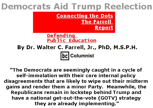 BlackCommentator.com July 25, 2019 - Issue 799: Democrats Aid Trump Reelection - Connecting the Dots - The Farrell Report - Defending Public Education By Dr. Walter C. Farrell, Jr., PhD, M.S.P.H., BC Columnist