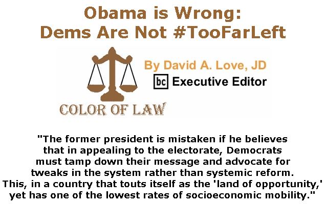 BlackCommentator.com Jan 16, 2020 - Issue 801: Obama is Wrong: Dems Are Not #TooFarLeft - Color of Law By David A. Love, JD, BC Executive Editor