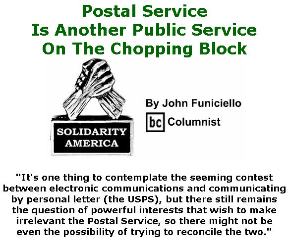 BlackCommentator.com Jan 16, 2020 - Issue 801: Postal Service Is Another Public Service On The Chopping Block - Solidarity America By John Funiciello, BC Columnist