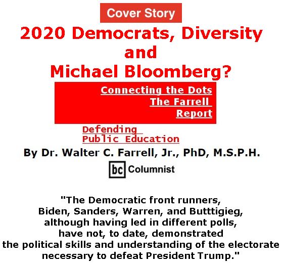 BlackCommentator.com - Jan 23, 2020 - Issue 802 Cover Story: 2020 Democrats, Diversity, and Michael Bloomberg? - Connecting the Dots - The Farrell Report - Defending Public Education By Dr. Walter C. Farrell, Jr., PhD, M.S.P.H., BC Columnist
