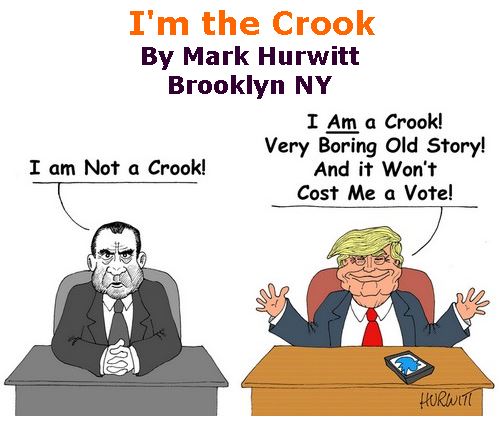 BlackCommentator.com Feb 13, 2020 - Issue 805: I'm the Crook - Political Cartoon By Mark Hurwitt, Brooklyn NY