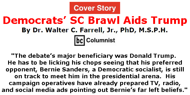 BlackCommentator.com - Feb 27, 2020 - Issue 807 Cover Story: Democrats’ SC Brawl Aids Trump  - Connecting the Dots - The Farrell Report - Defending Public Education By Dr. Walter C. Farrell, Jr., PhD, M.S.P.H., BC Columnist