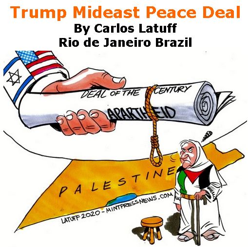 BlackCommentator.com Mar 05, 2020 - Issue 808: Trump Mideast Peace Deal - Political Cartoon By Carlos Latuff, Rio de Janeiro Brazil