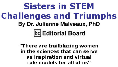 BlackCommentator.com Mar 12, 2020 - Issue 809: Sisters in STEM – Challenges and Triumphs By Dr. Julianne Malveaux, PhD, BC Editorial Board