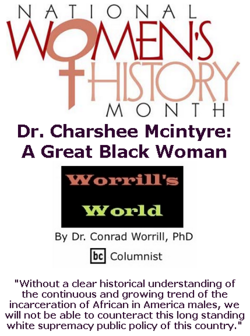 BlackCommentator.com Mar 12, 2020 - Issue 809: Women's History Month - Dr. Charshee Mcintyre: A Great Black Woman - Worrill's World By Dr. Conrad W. Worrill, PhD, BC Columnist