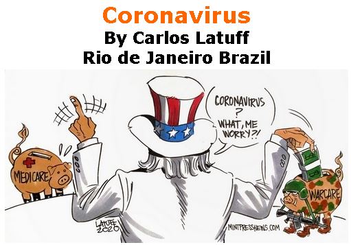 BlackCommentator.com Mar 19, 2020 - Issue 810: Coronavirus - Political Cartoon By Carlos Latuff, Rio de Janeiro Brazil